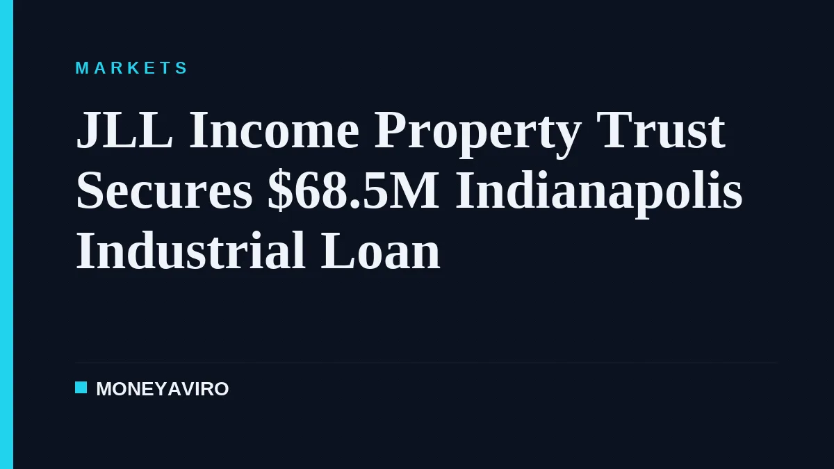 JLL Income Property Trust Secures $68.5M Indianapolis Industrial Loan