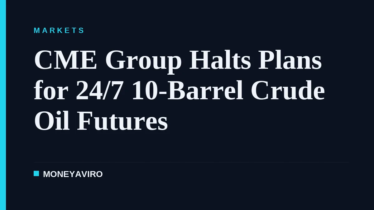 CME Group Halts Plans for 24/7 10-Barrel Crude Oil Futures