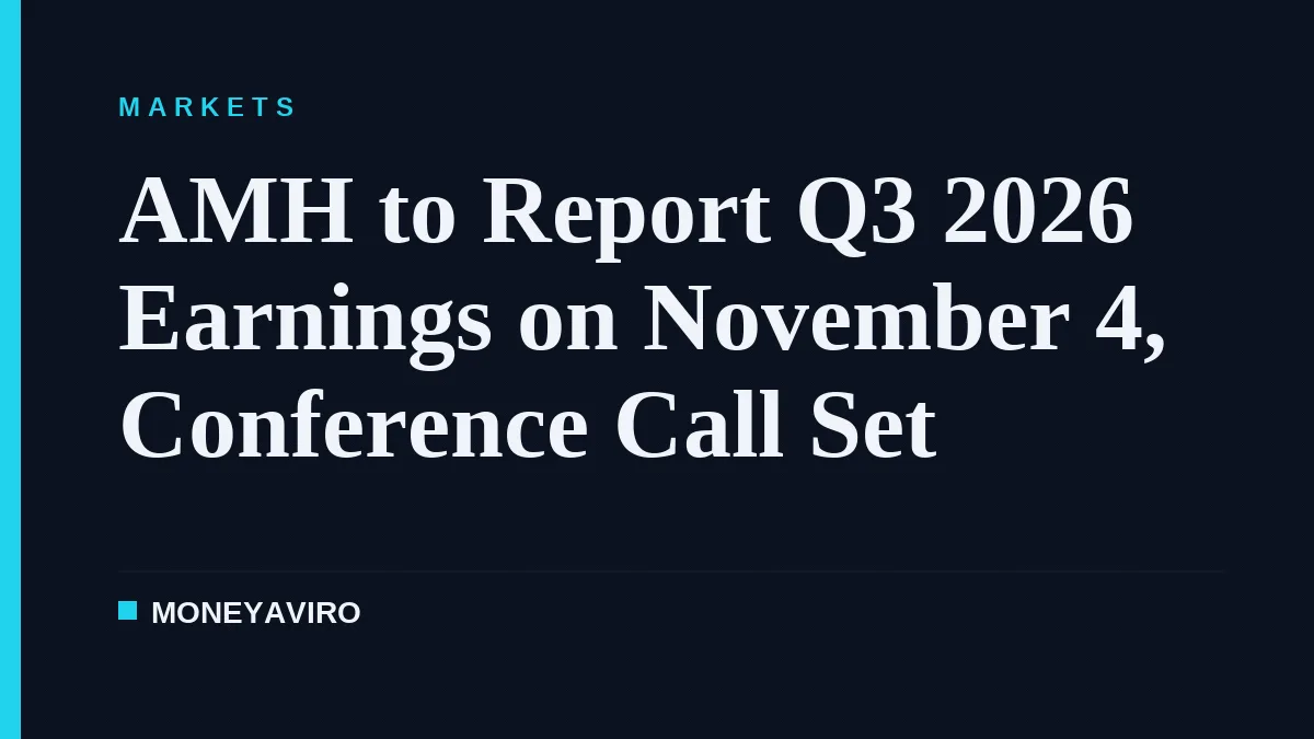 AMH to Report Q3 2026 Earnings on November 4, Conference Call Set