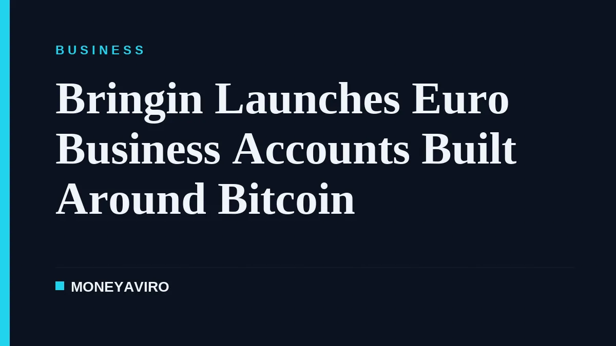 Bringin Launches Euro Business Accounts Built Around Bitcoin