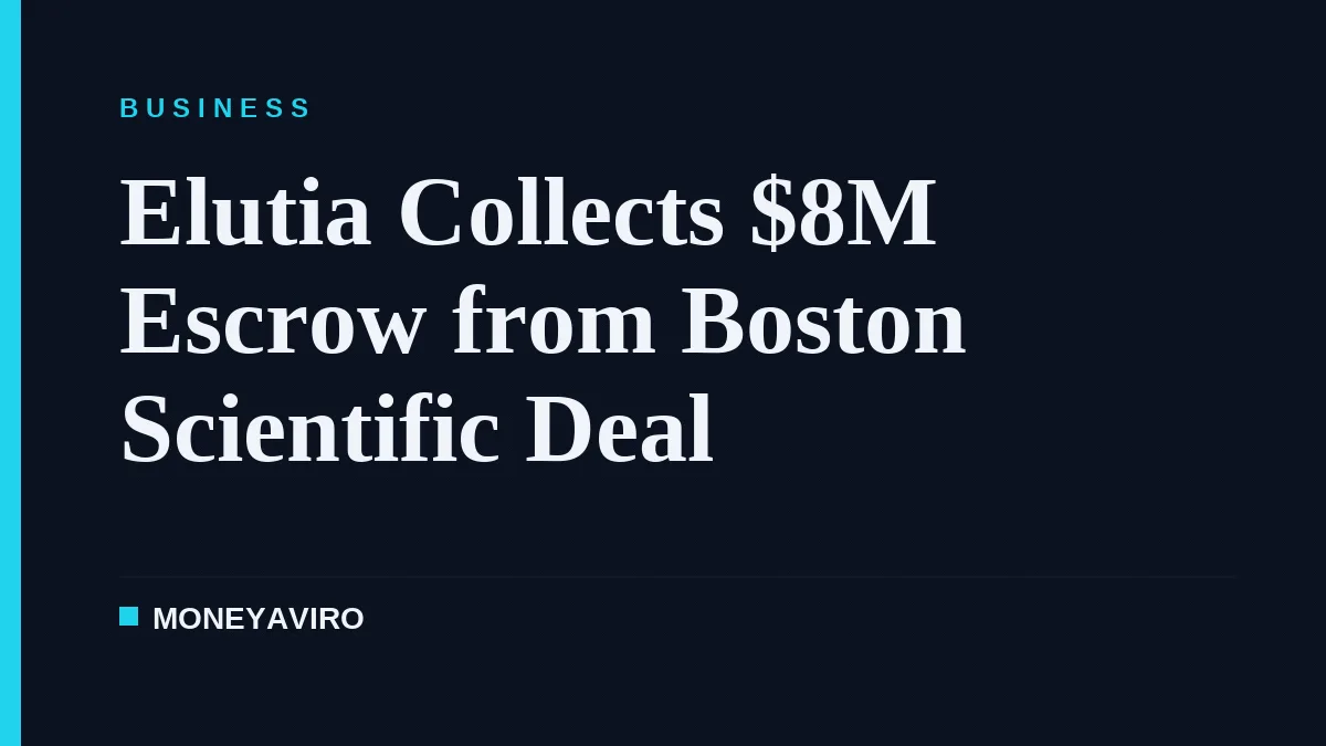 Elutia Collects $8M Escrow from Boston Scientific Deal