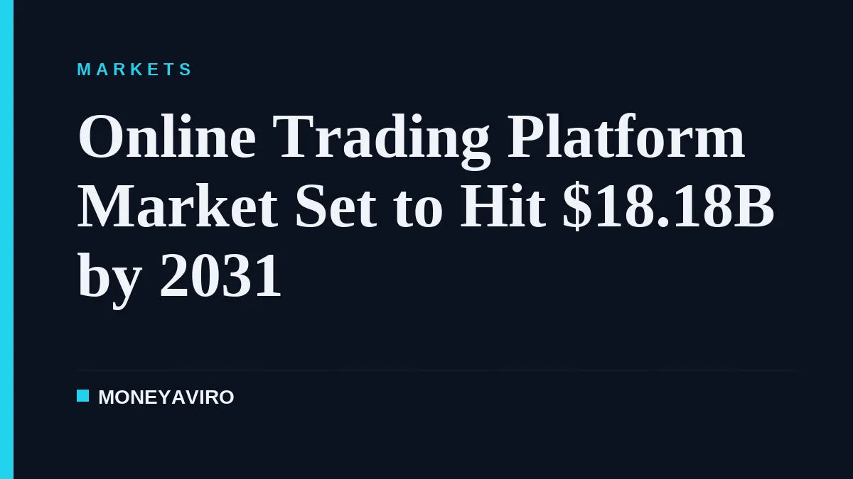 Online Trading Platform Market Set to Hit $18.18B by 2031