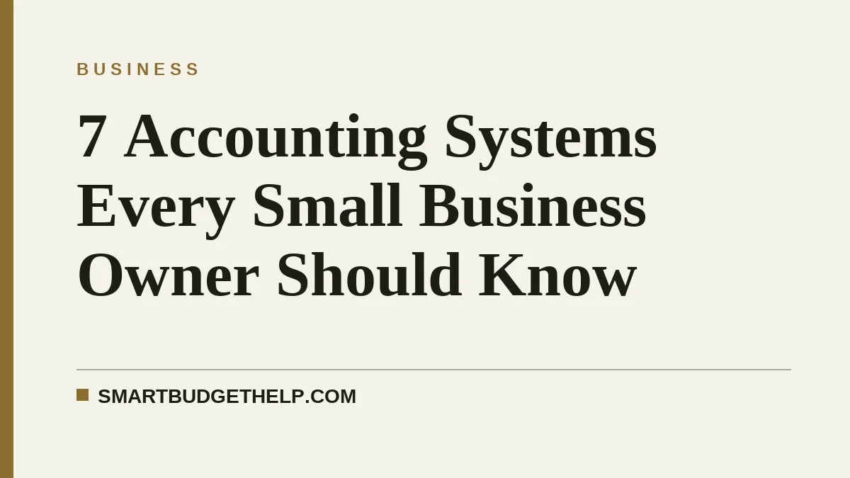 7 Accounting Systems Every Small Business Owner Should Know