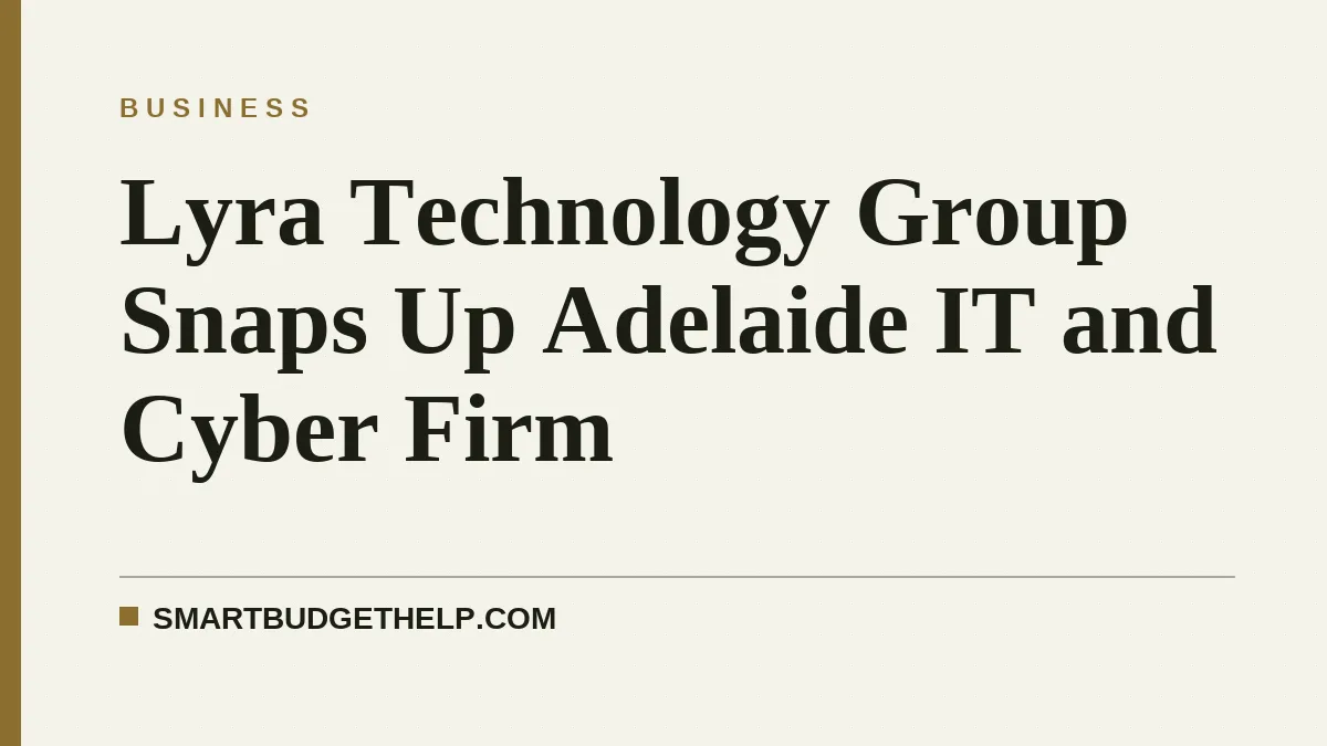 Lyra Technology Group Snaps Up Adelaide IT and Cyber Firm