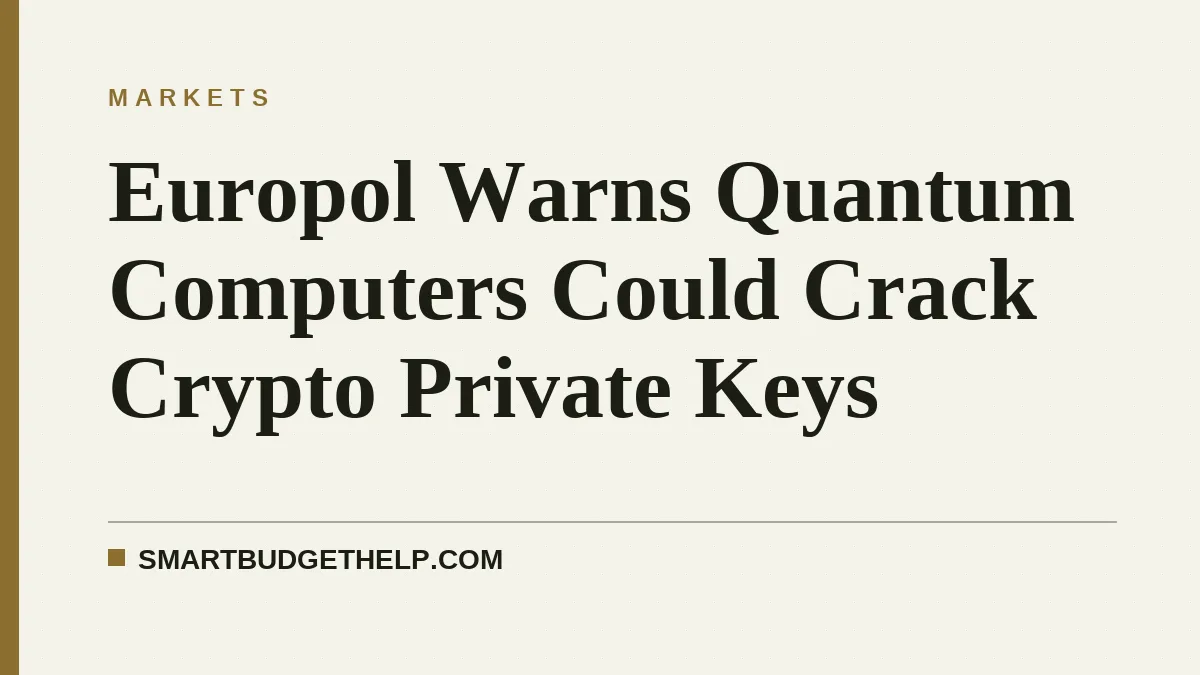 Europol Warns Quantum Computers Could Crack Crypto Private Keys