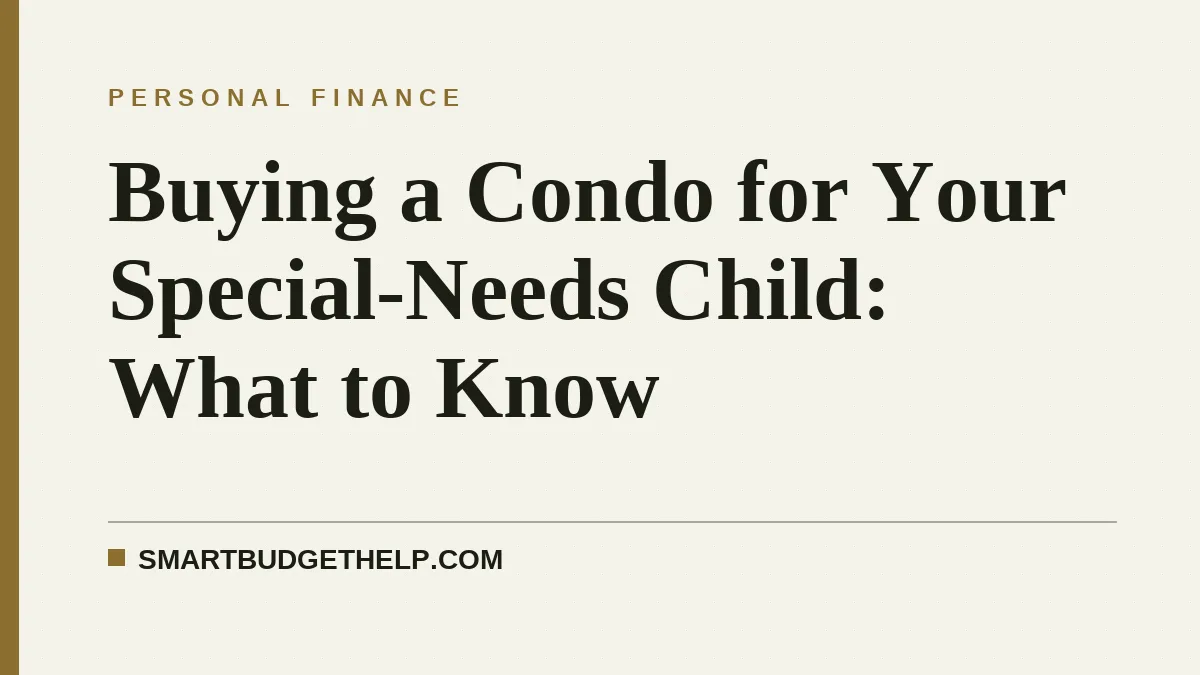 Buying a Condo for Your Special-Needs Child: What to Know