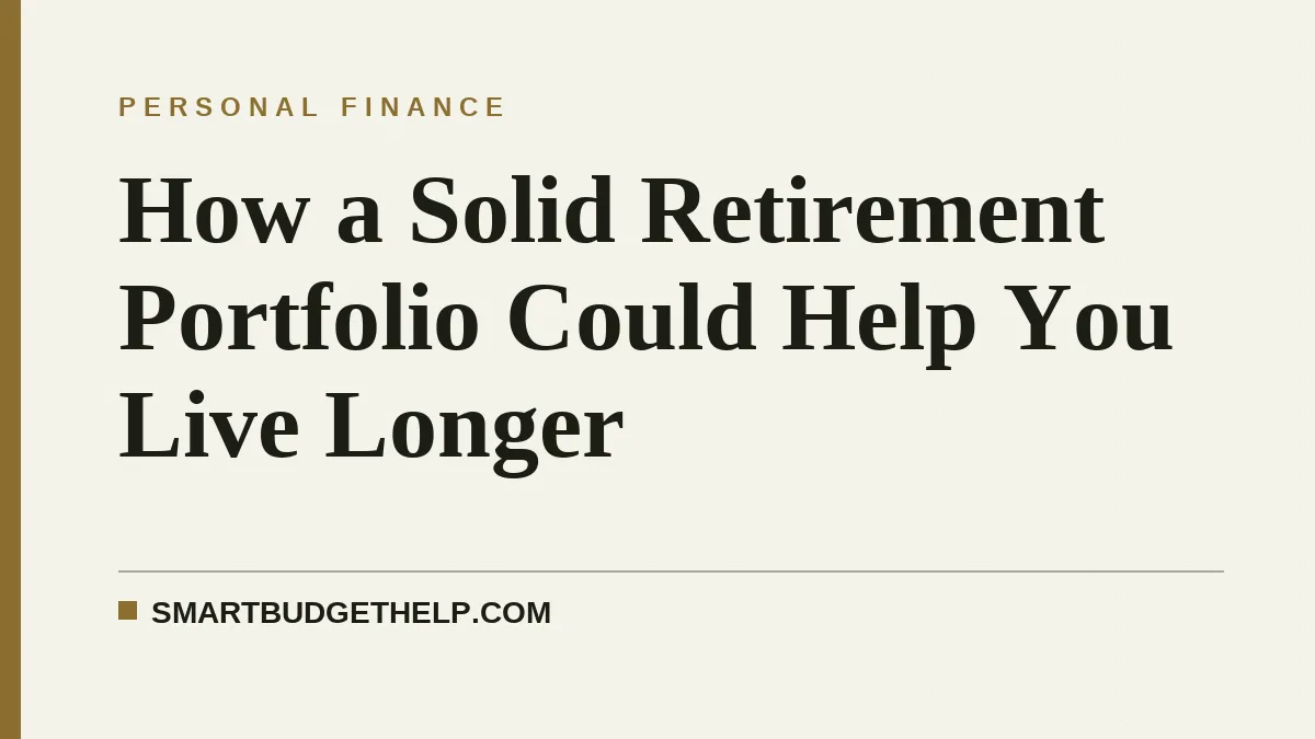 How a Solid Retirement Portfolio Could Help You Live Longer