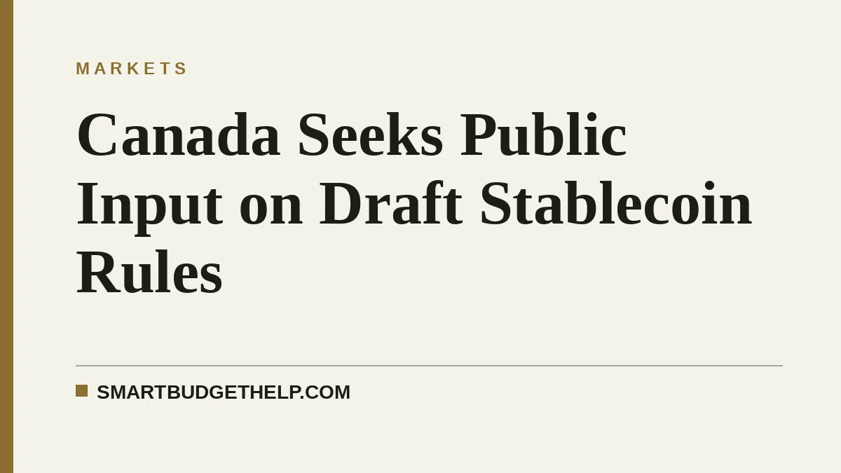 Canada Seeks Public Input on Draft Stablecoin Rules