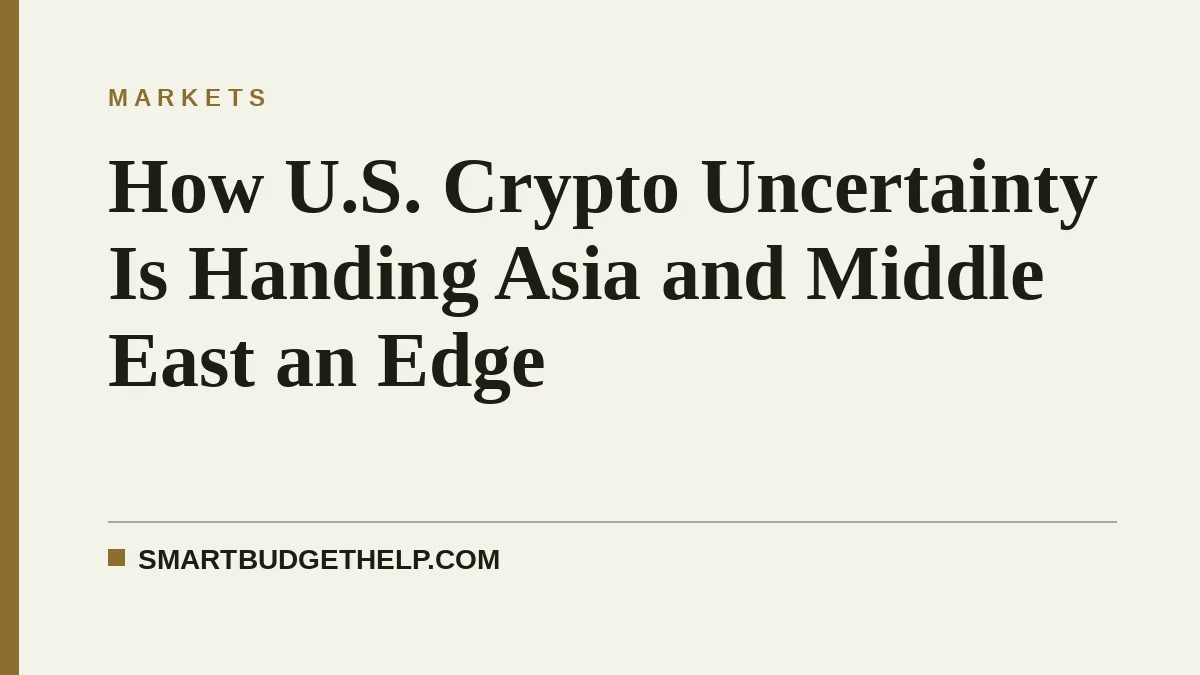 How U.S. Crypto Uncertainty Is Handing Asia and Middle East an Edge