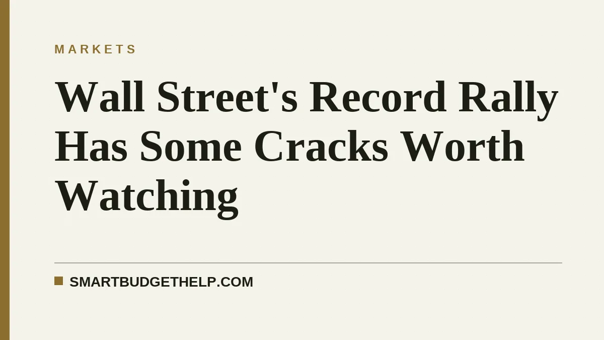 Wall Street's Record Rally Has Some Cracks Worth Watching