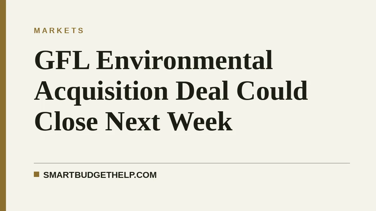 GFL Environmental Acquisition Deal Could Close Next Week