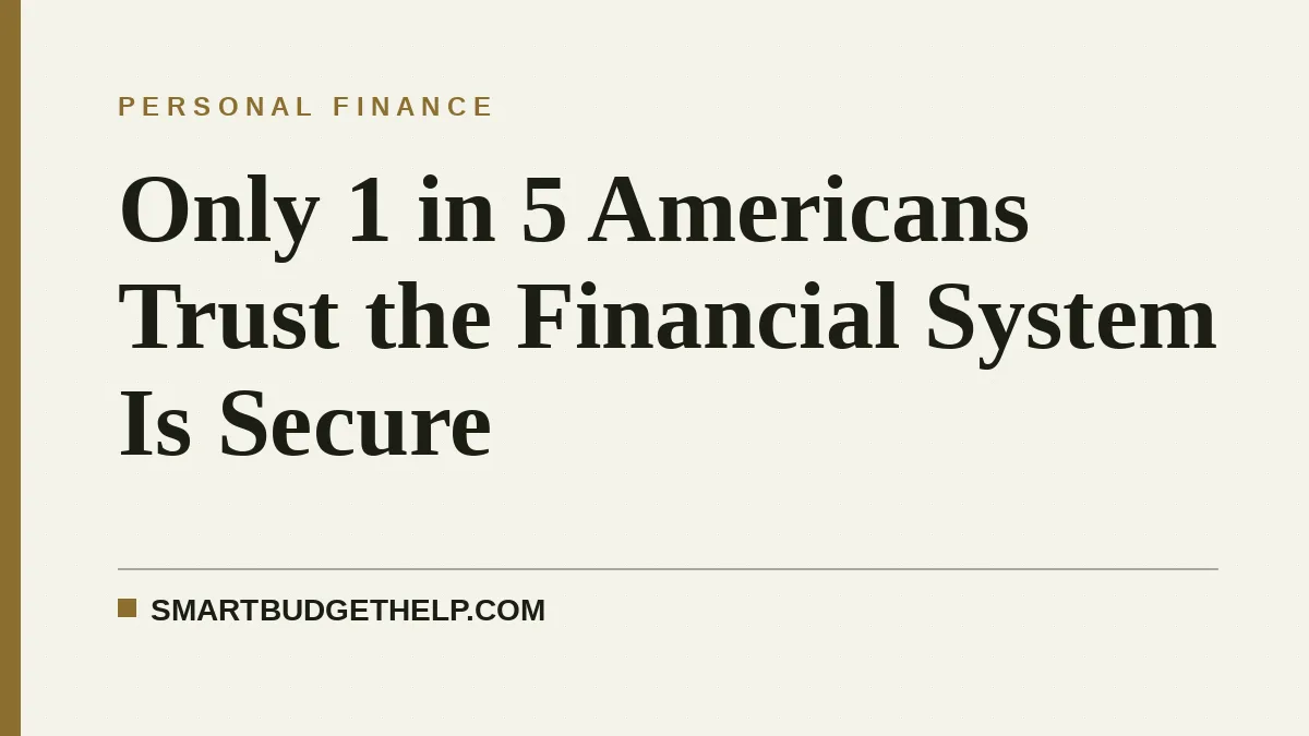 Only 1 in 5 Americans Trust the Financial System Is Secure