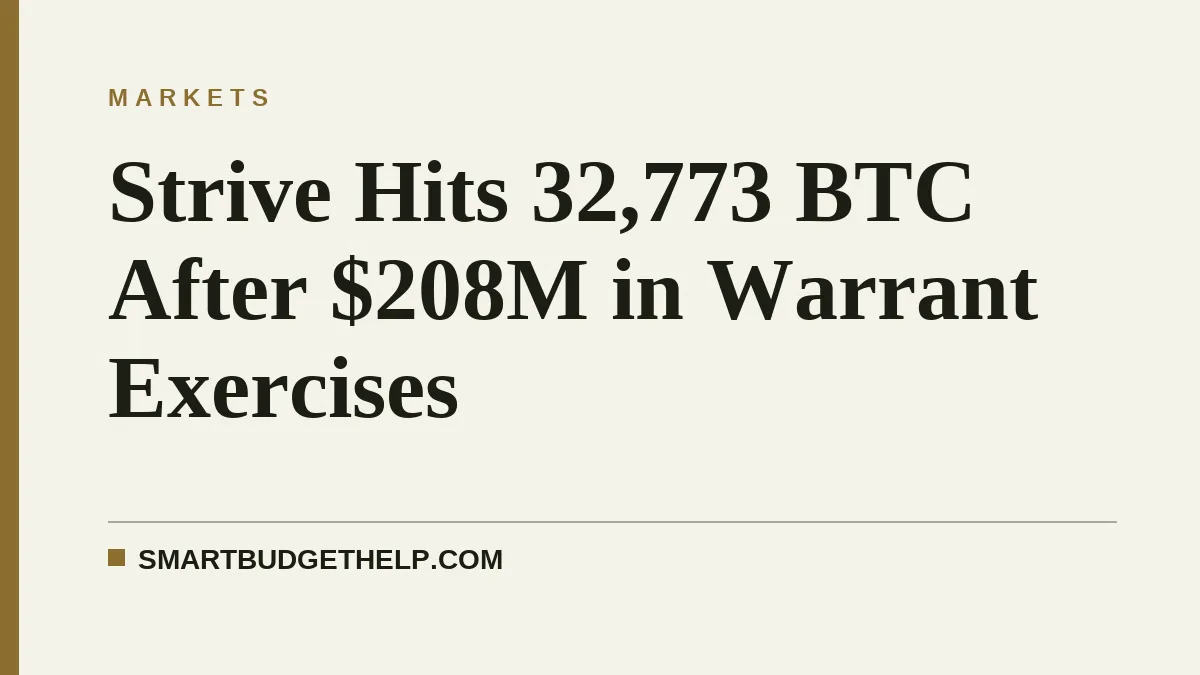 Strive Hits 32,773 BTC After $208M in Warrant Exercises