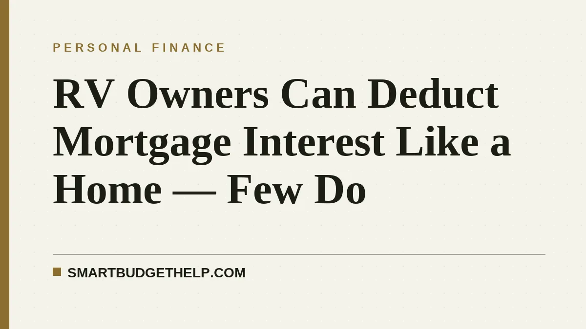 RV Owners Can Deduct Mortgage Interest Like a Home — Few Do