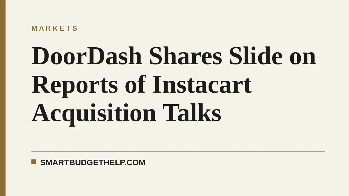 DoorDash Shares Slide on Reports of Instacart Acquisition Talks