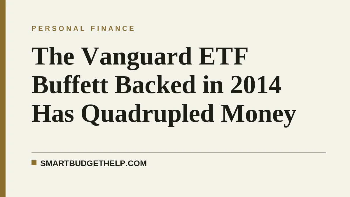 The Vanguard ETF Buffett Backed in 2014 Has Quadrupled Money