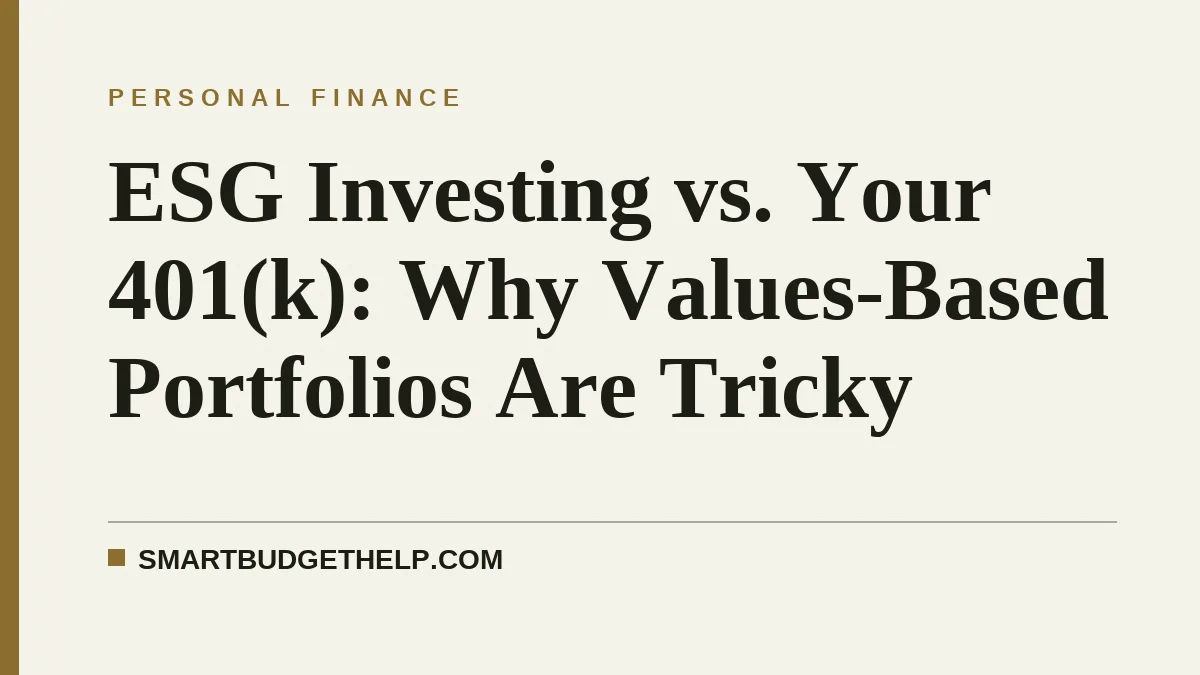 ESG Investing vs. Your 401(k): Why Values-Based Portfolios Are Tricky