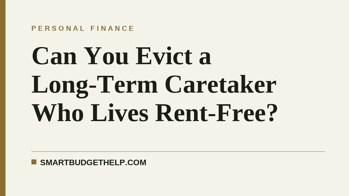 Can You Evict a Long-Term Caretaker Who Lives Rent-Free?