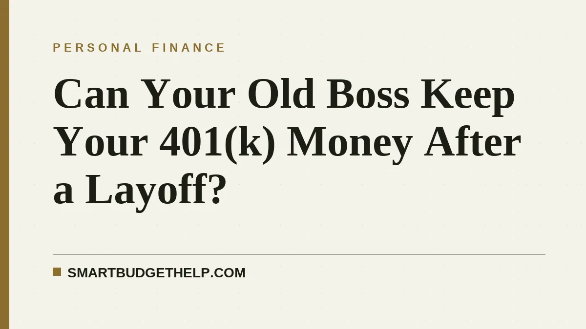 Can Your Old Boss Keep Your 401(k) Money After a Layoff?