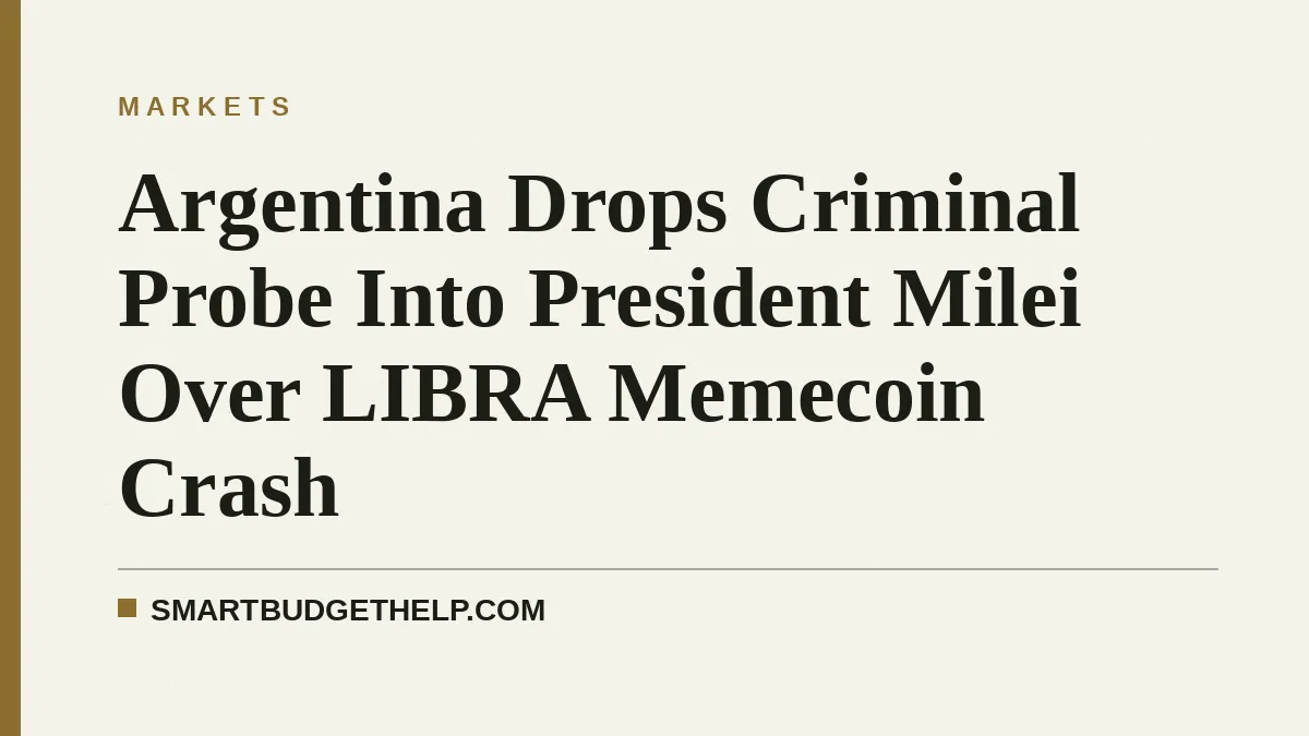 Argentina Drops Criminal Probe Into President Milei Over LIBRA Memecoin Crash