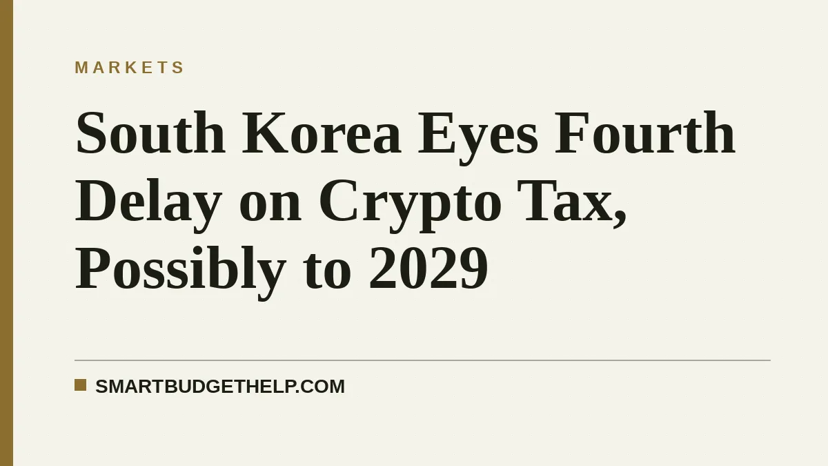 South Korea Eyes Fourth Delay on Crypto Tax, Possibly to 2029