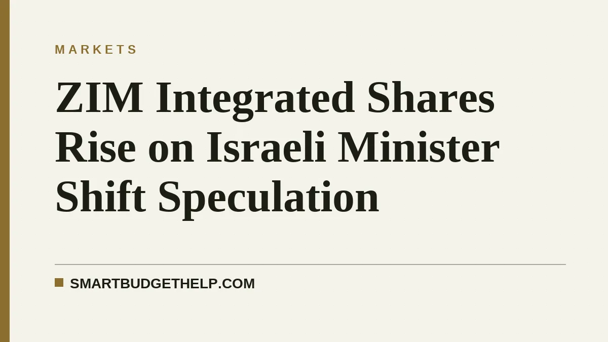 ZIM Integrated Shares Rise on Israeli Minister Shift Speculation