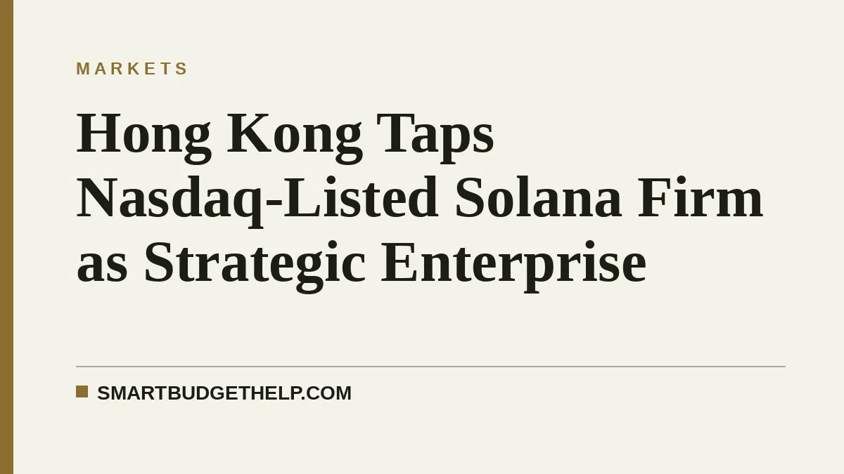 Hong Kong Taps Nasdaq-Listed Solana Firm as Strategic Enterprise