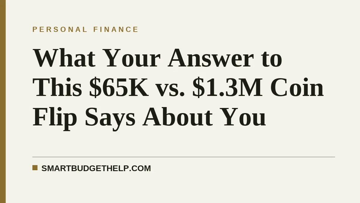 What Your Answer to This $65K vs. $1.3M Coin Flip Says About You