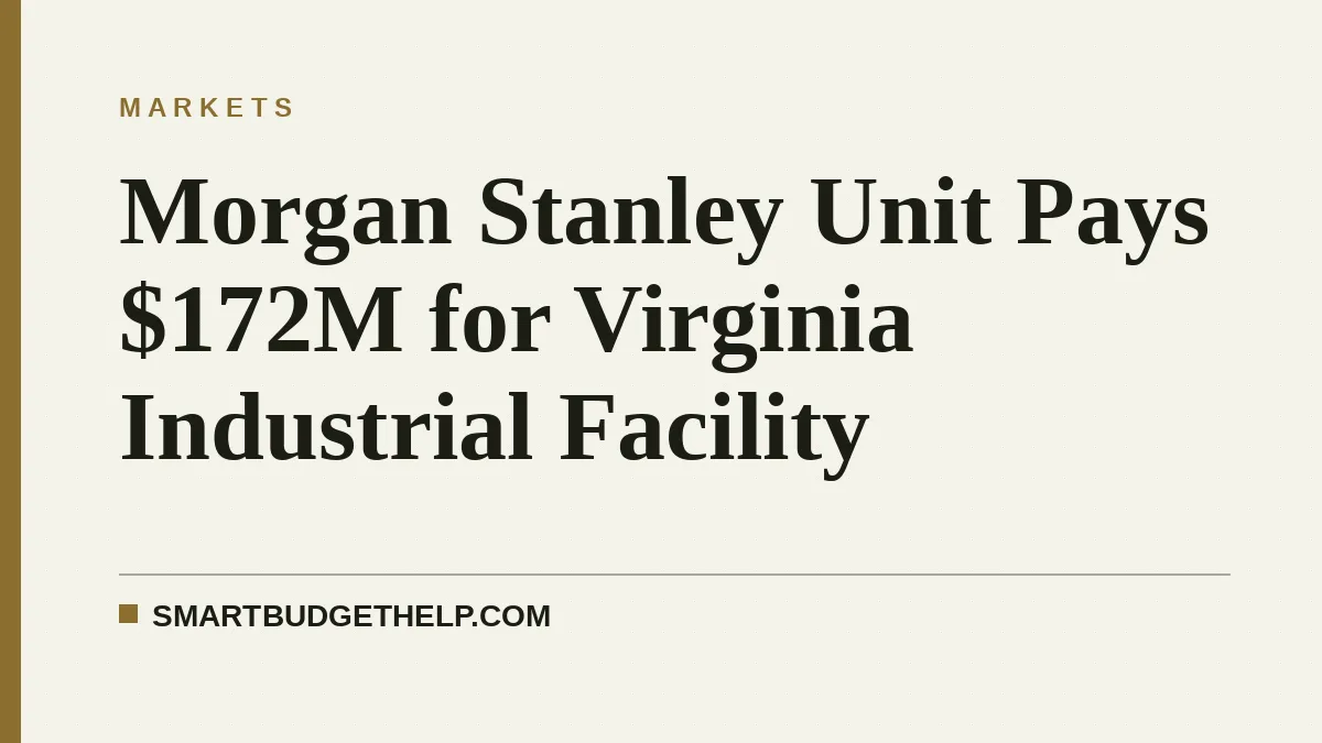 Morgan Stanley Unit Pays $172M for Virginia Industrial Facility