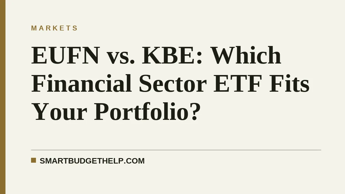 EUFN vs. KBE: Which Financial Sector ETF Fits Your Portfolio?