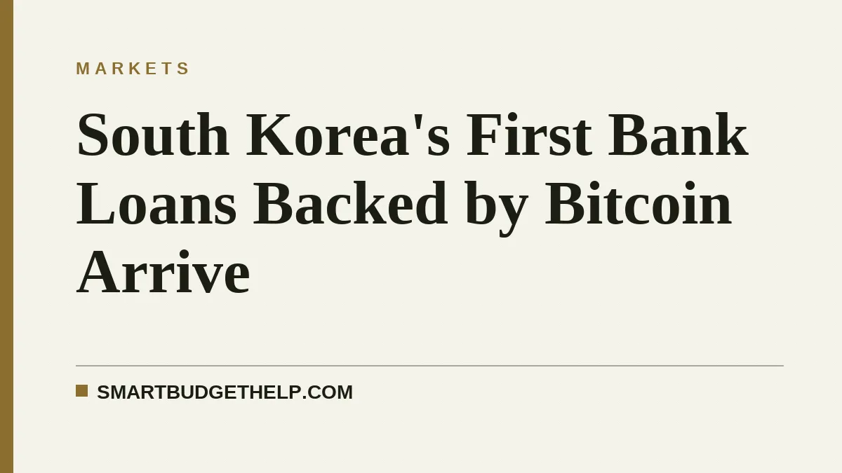 South Korea's First Bank Loans Backed by Bitcoin Arrive