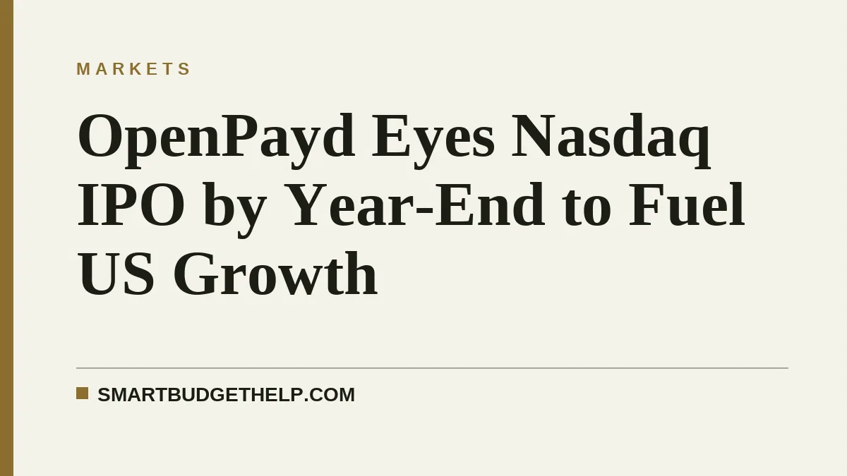 OpenPayd Eyes Nasdaq IPO by Year-End to Fuel US Growth