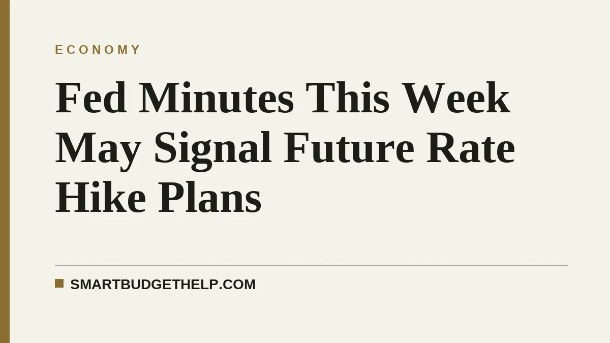 Fed Minutes This Week May Signal Future Rate Hike Plans