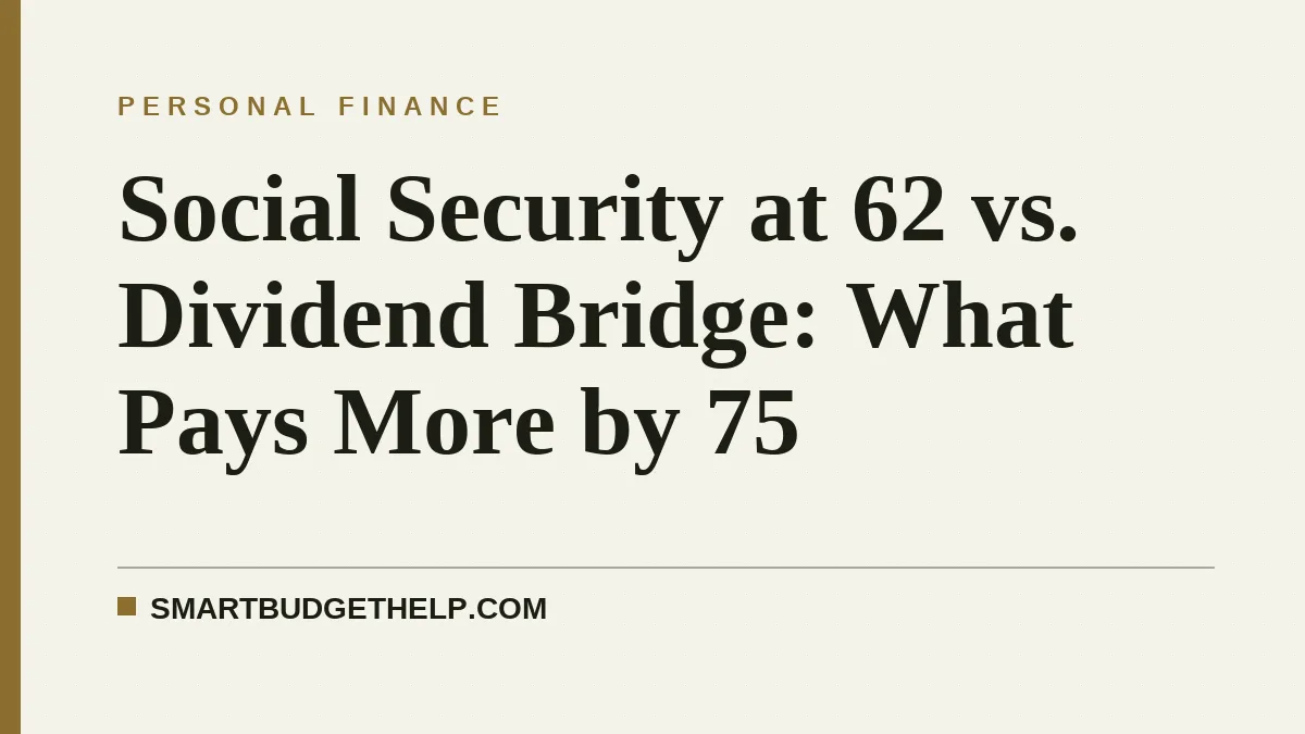 Social Security at 62 vs. Dividend Bridge: What Pays More by 75