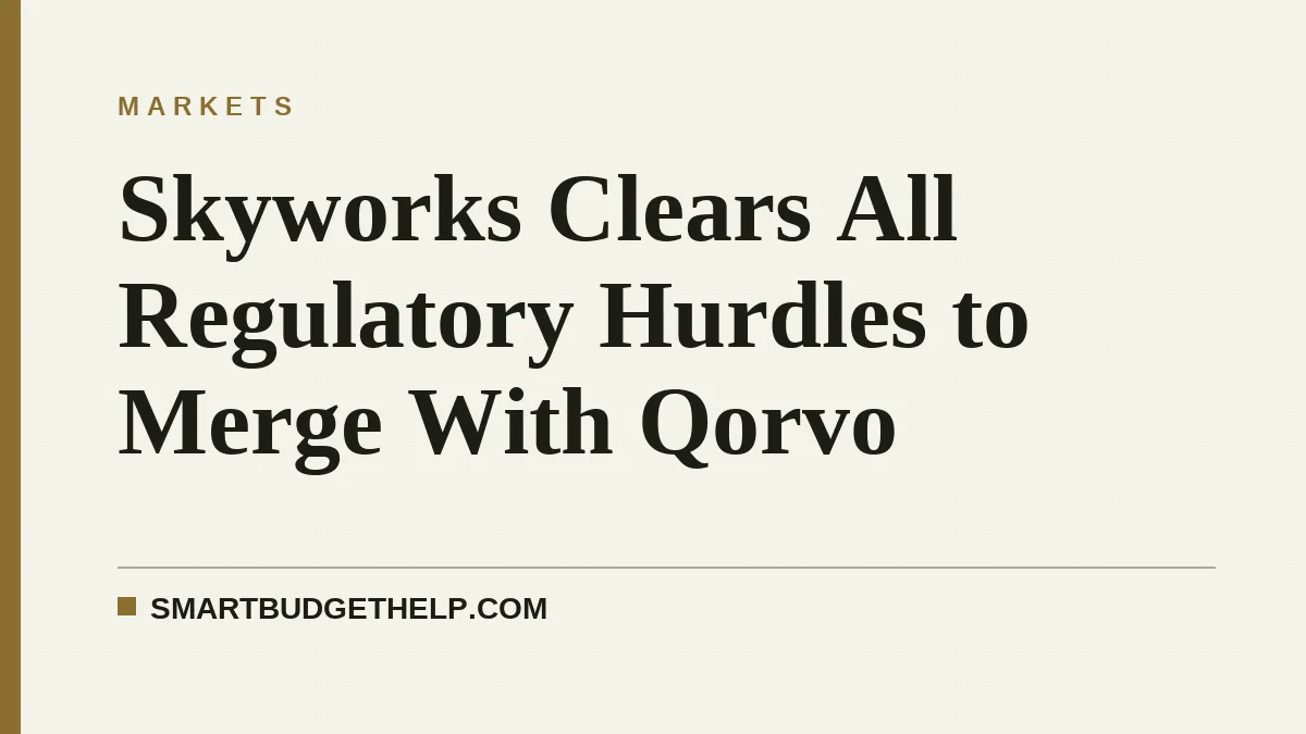 Skyworks Clears All Regulatory Hurdles to Merge With Qorvo