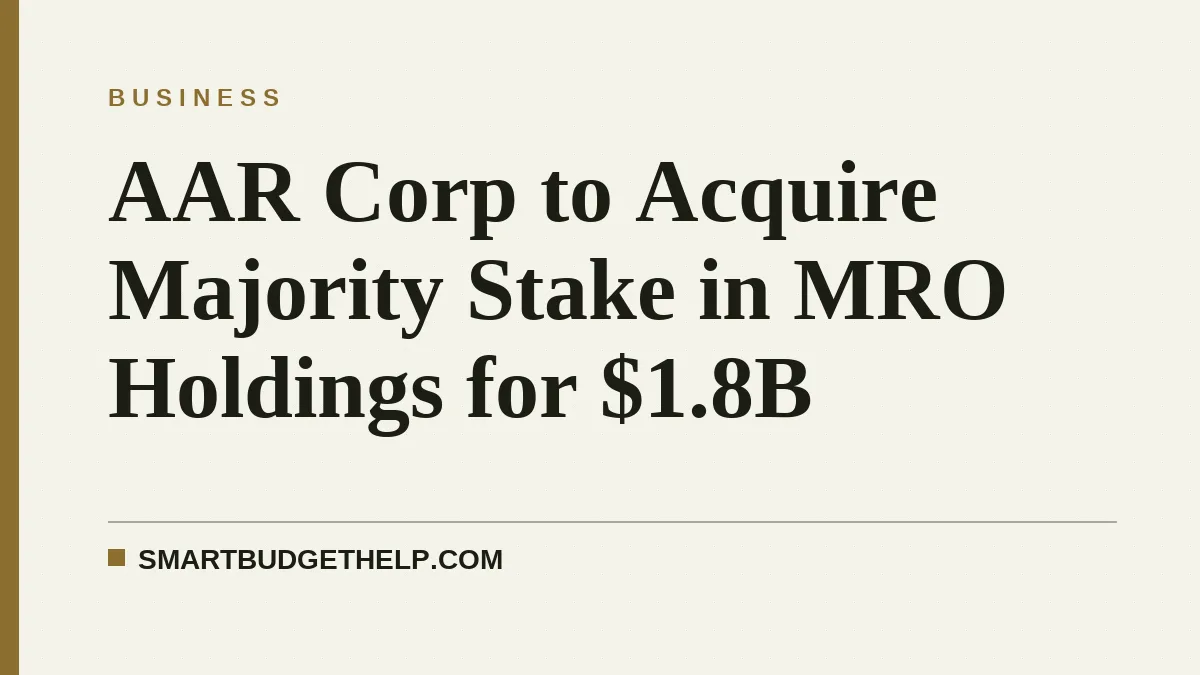AAR Corp to Acquire Majority Stake in MRO Holdings for $1.8B