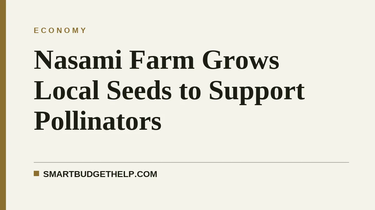 Nasami Farm Grows Local Seeds to Support Pollinators