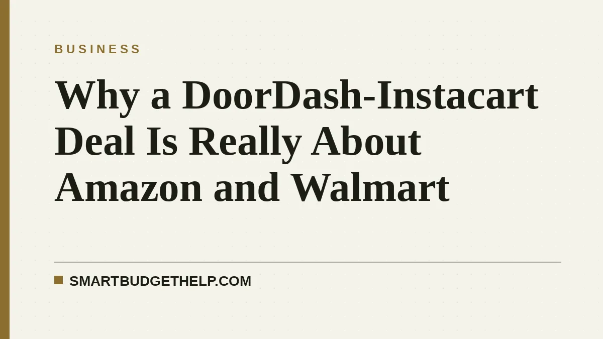 Why a DoorDash-Instacart Deal Is Really About Amazon and Walmart