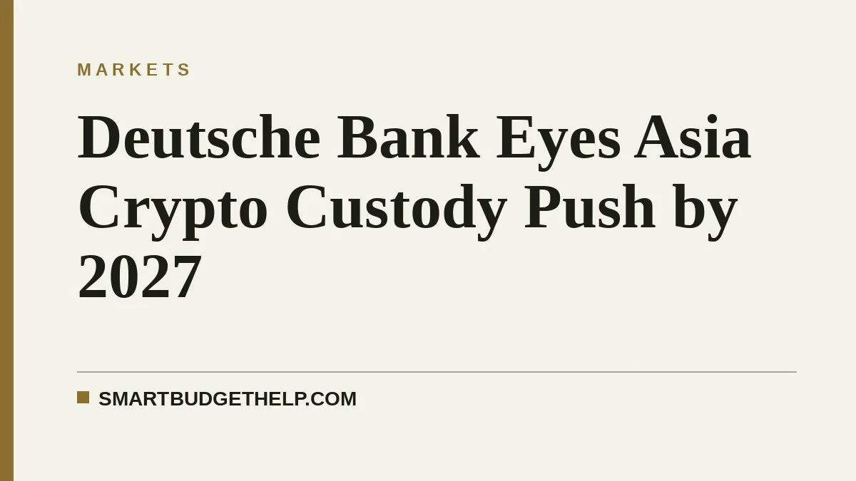 Deutsche Bank Eyes Asia Crypto Custody Push by 2027