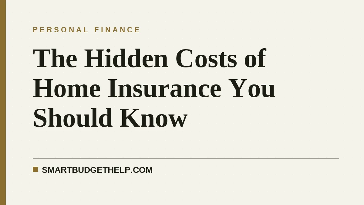 The Hidden Costs of Home Insurance You Should Know