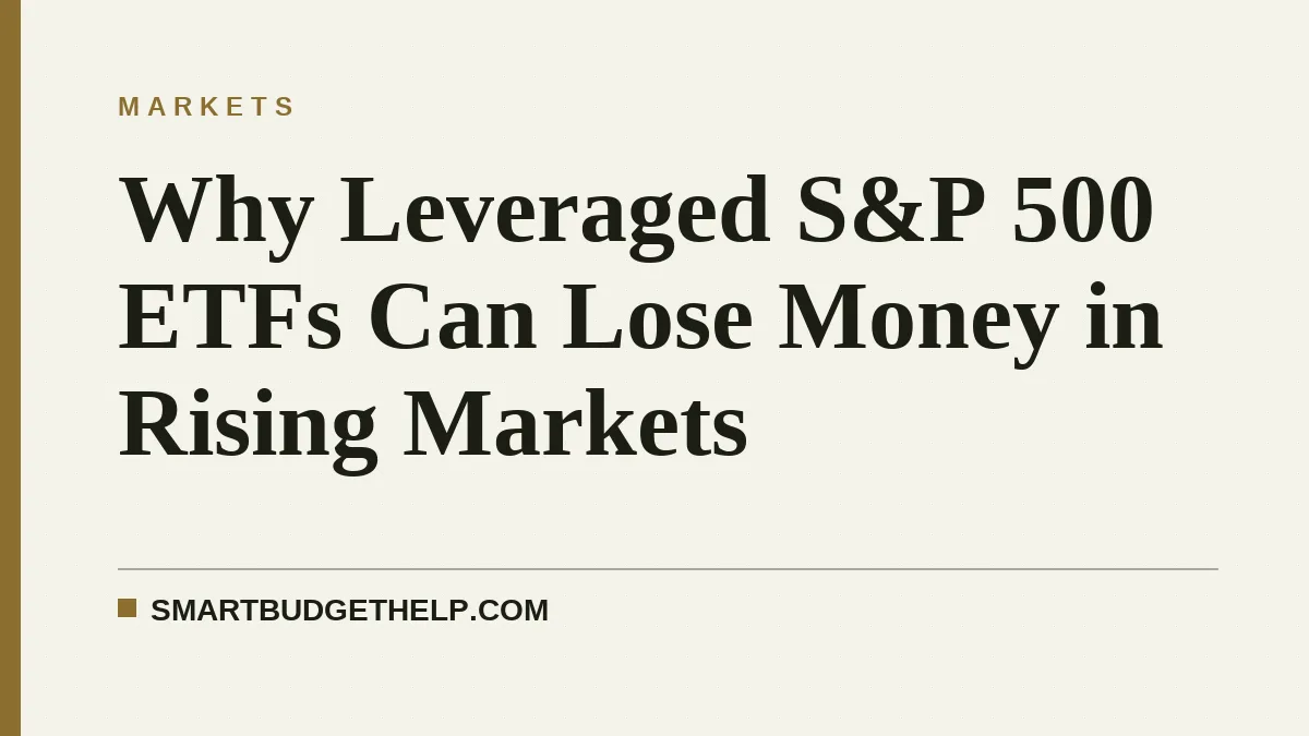 Why Leveraged S&P 500 ETFs Can Lose Money in Rising Markets
