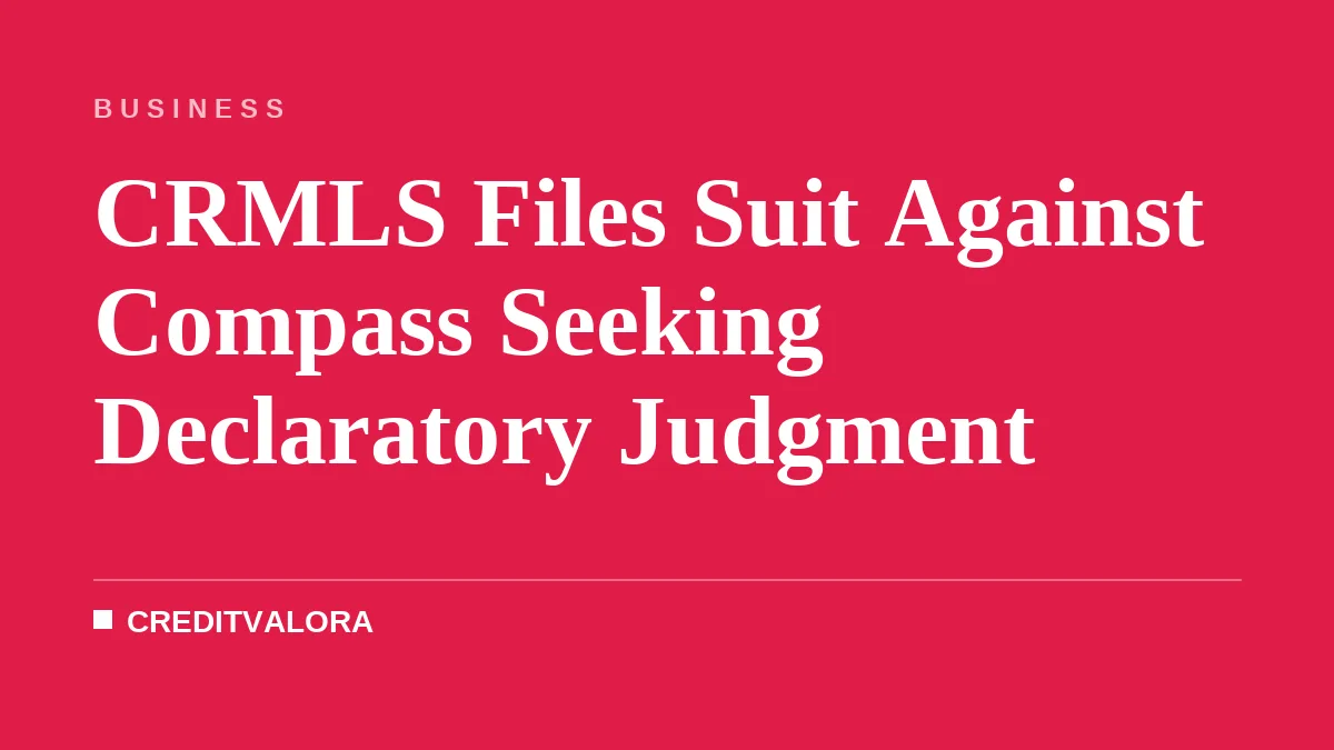 CRMLS Files Suit Against Compass Seeking Declaratory Judgment