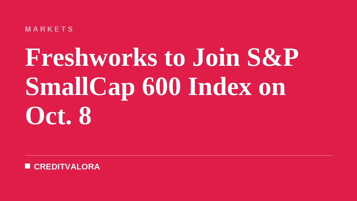 Freshworks to Join S&P SmallCap 600 Index on Oct. 8