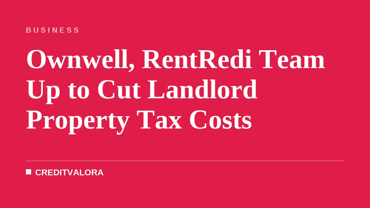 Ownwell, RentRedi Team Up to Cut Landlord Property Tax Costs