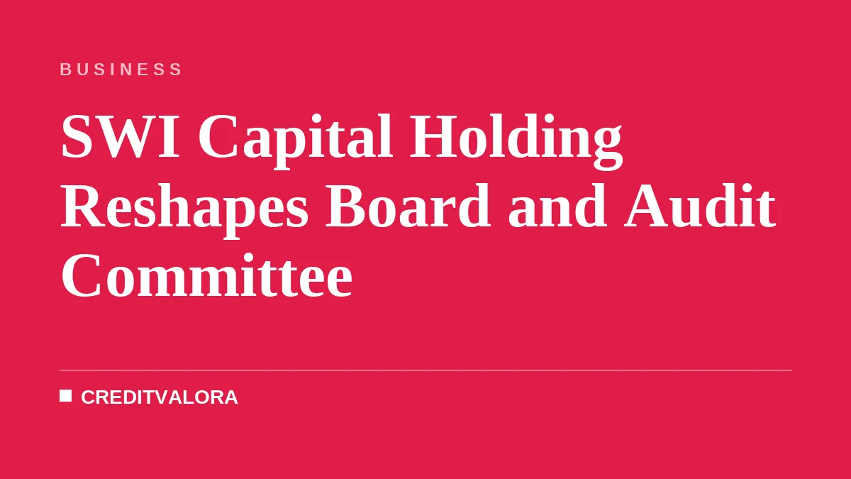 SWI Capital Holding Reshapes Board and Audit Committee