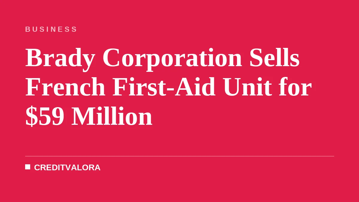 Brady Corporation Sells French First-Aid Unit for $59 Million