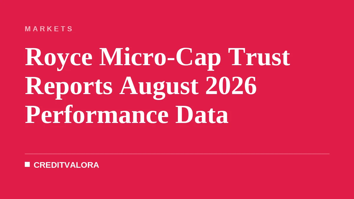 Royce Micro-Cap Trust Reports August 2026 Performance Data