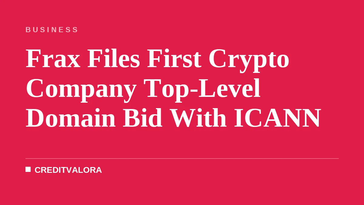 Frax Files First Crypto Company Top-Level Domain Bid With ICANN