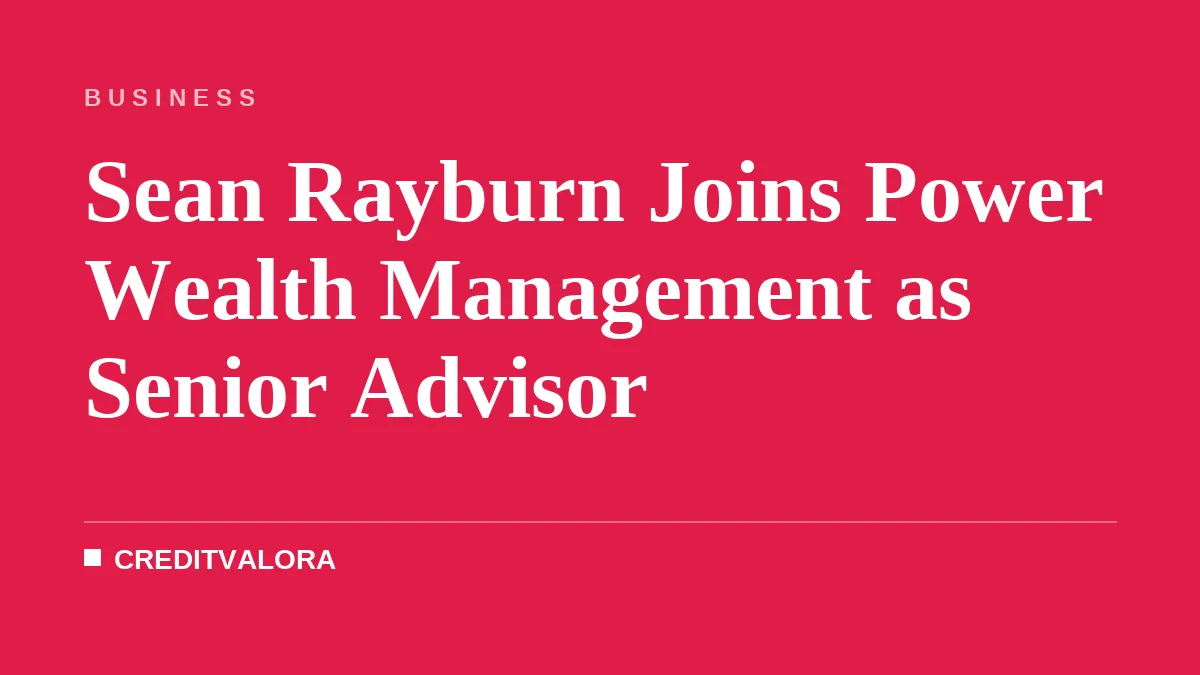 Sean Rayburn Joins Power Wealth Management as Senior Advisor