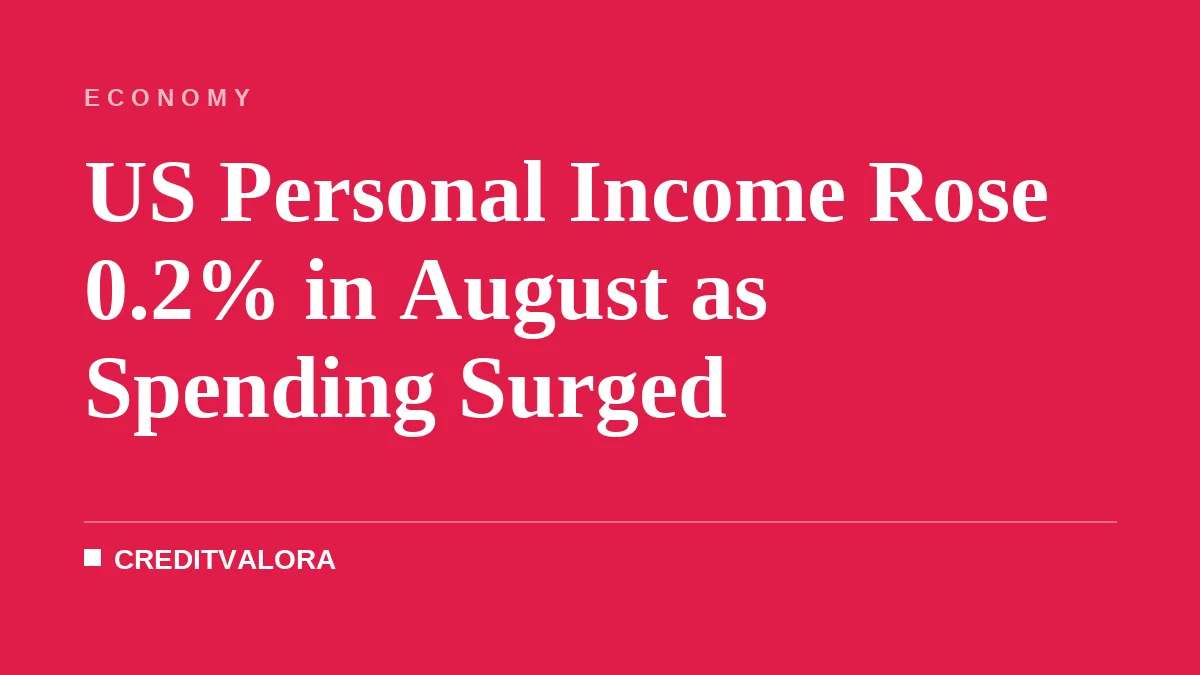 US Personal Income Rose 0.2% in August as Spending Surged